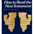 How To Read The New Testament by Etienne Charpentier